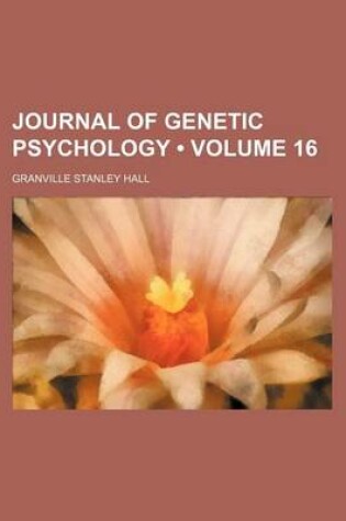 Cover of Journal of Genetic Psychology (Volume 16)