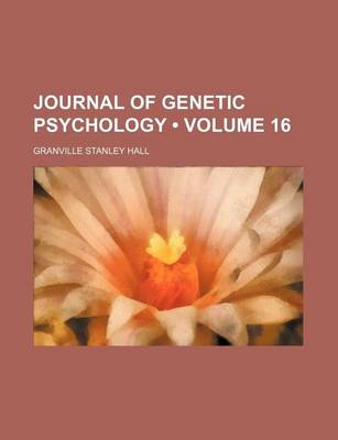 Book cover for Journal of Genetic Psychology (Volume 16)