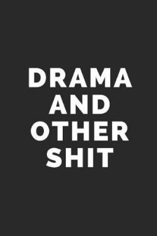 Cover of Drama and Other Shit