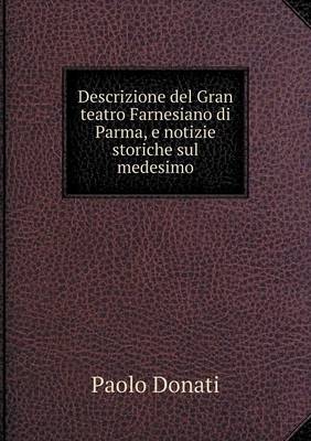 Book cover for Descrizione del Gran teatro Farnesiano di Parma, e notizie storiche sul medesimo