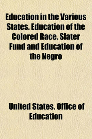 Cover of Education in the Various States. Education of the Colored Race. Slater Fund and Education of the Negro