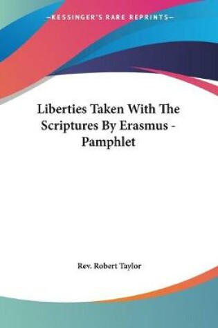 Cover of Liberties Taken With The Scriptures By Erasmus - Pamphlet