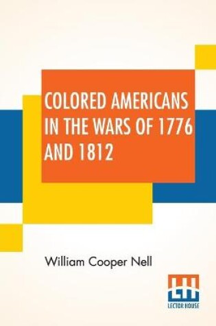 Cover of Colored Americans In The Wars Of 1776 And 1812