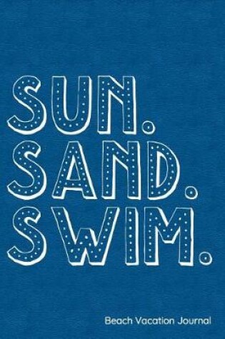 Cover of Sun Sand Swim Beach Vacation Journal
