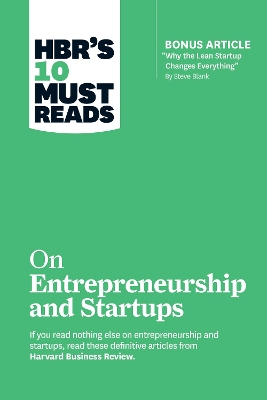 Book cover for HBR's 10 Must Reads on Entrepreneurship and Startups (featuring Bonus Article "Why the Lean Startup Changes Everything" by Steve Blank)