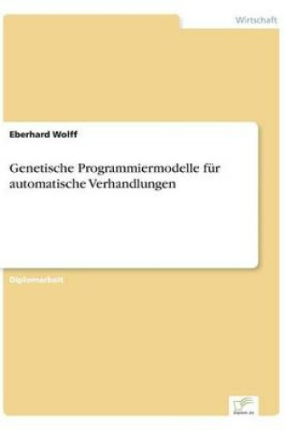 Cover of Genetische Programmiermodelle für automatische Verhandlungen