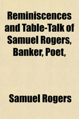 Cover of Reminiscences and Table-Talk of Samuel Rogers, Banker, Poet,