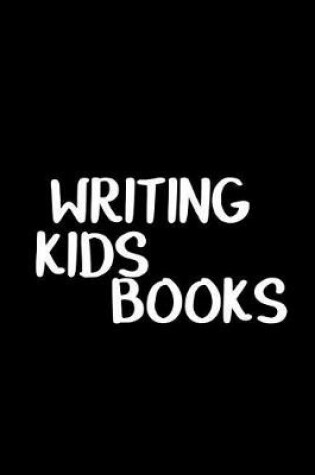 Cover of Writing Kids Books