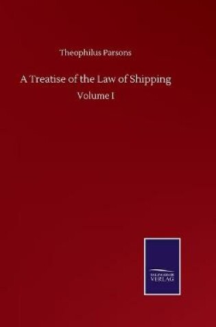 Cover of A Treatise of the Law of Shipping