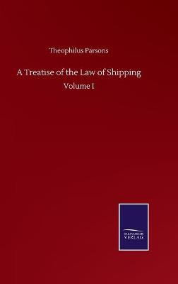 Book cover for A Treatise of the Law of Shipping