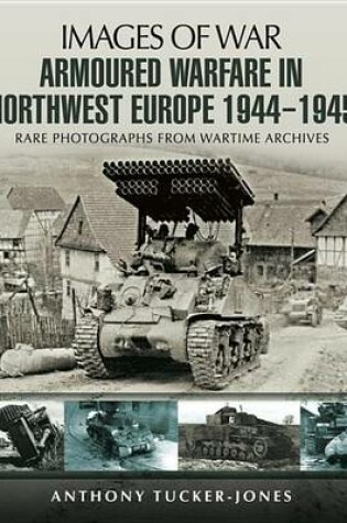 Cover of Armoured Warfare in Northwest Europe, 1944-1945