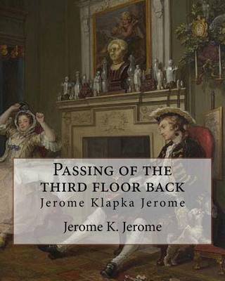 Book cover for Passing of the third floor back, By Jerome K. Jerome (Classic Books)