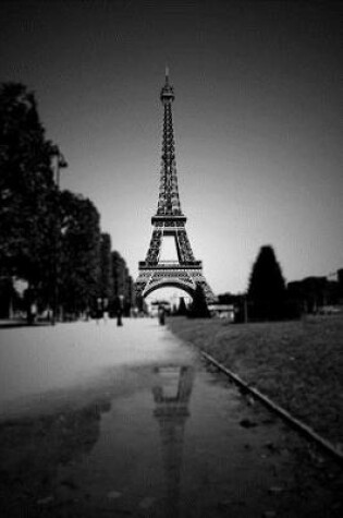 Cover of The Eiffel Tower in Black and White - Paris France Journal