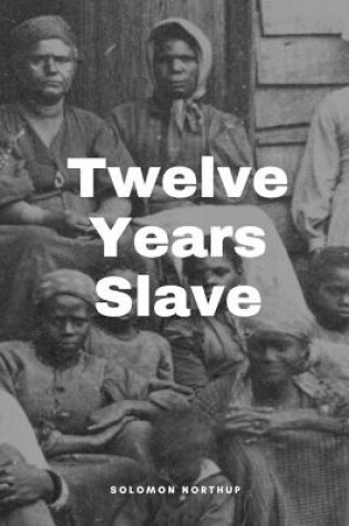 Cover of Twelve Years a Slave Annotated Edition by Solomon Northup