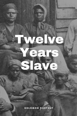 Book cover for Twelve Years a Slave Annotated Edition by Solomon Northup