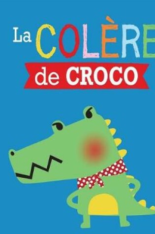 Cover of Entre Amis: Les �motions: La Col�re de Croco