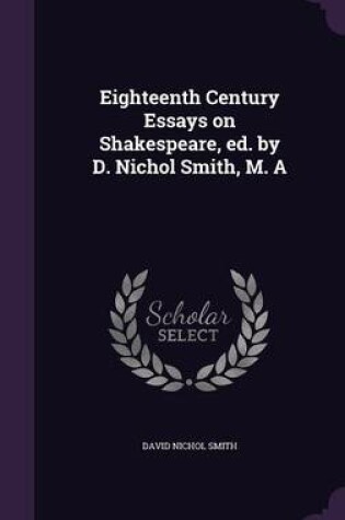 Cover of Eighteenth Century Essays on Shakespeare, Ed. by D. Nichol Smith, M. a