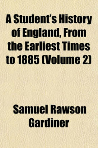Cover of A Student's History of England, from the Earliest Times to 1885 (Volume 2)