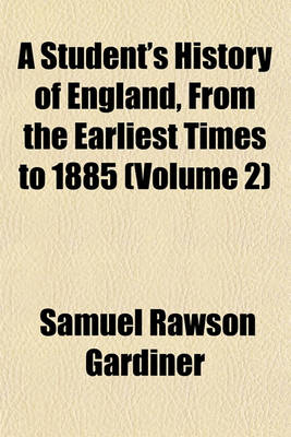 Book cover for A Student's History of England, from the Earliest Times to 1885 (Volume 2)