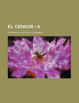 Book cover for El Censor (6); Periodico Politico y Literario