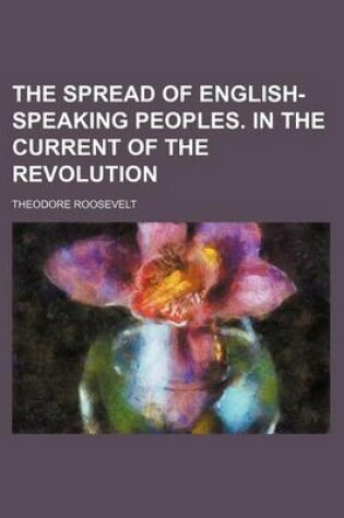 Cover of The Spread of English-Speaking Peoples. in the Current of the Revolution