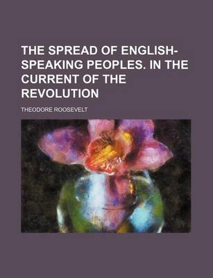 Book cover for The Spread of English-Speaking Peoples. in the Current of the Revolution