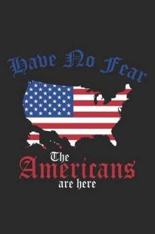 Cover of Have no Fear the Americans are Here