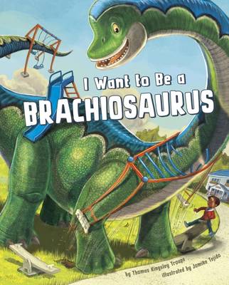 Book cover for I Want to Be a Brachiosaurus