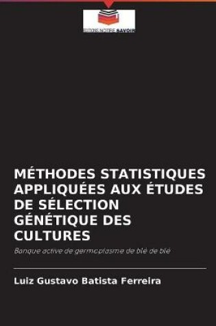 Cover of Méthodes Statistiques Appliquées Aux Études de Sélection Génétique Des Cultures