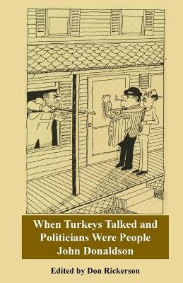 Book cover for Donaldson-When Turkeys Talked and Politicians Were People