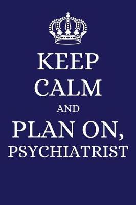 Book cover for Keep Calm and Plan on Psychiatrist