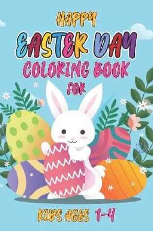 Cover of Happy easter day coloring book for kids ages 1-4