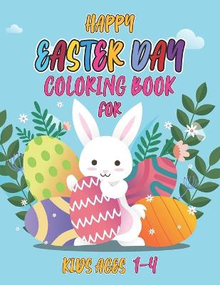 Book cover for Happy easter day coloring book for kids ages 1-4