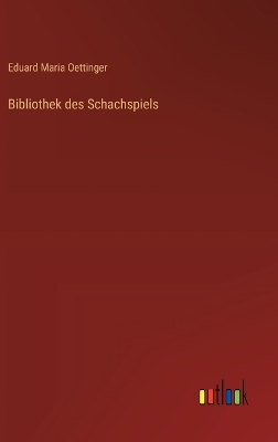 Book cover for Bibliothek des Schachspiels