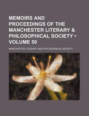 Book cover for Memoirs and Proceedings of the Manchester Literary & Philosophical Society (Volume 50)