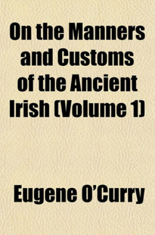 Cover of On the Manners and Customs of the Ancient Irish (Volume 1)