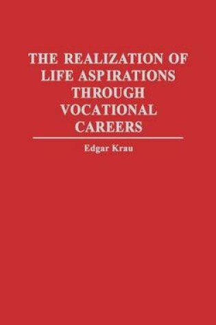 Cover of The Realization of Life Aspirations Through Vocational Careers