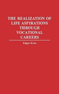 Book cover for The Realization of Life Aspirations Through Vocational Careers