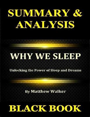 Book cover for Summary & Analysis : Why We Sleep By Matthew Walker : Unlocking the Power of Sleep and Dreams