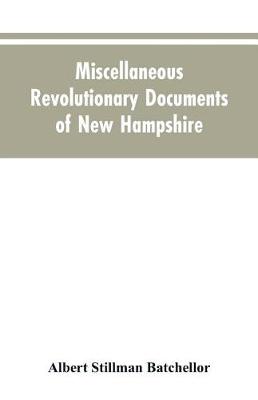 Book cover for Miscellaneous revolutionary documents of New Hampshire