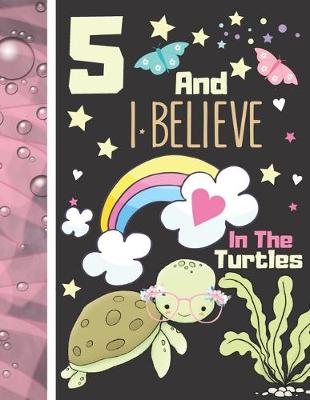 Book cover for 5 And I Believe In The Turtles