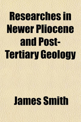 Book cover for Researches in Newer Pliocene and Post-Tertiary Geology