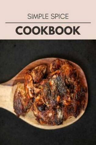 Cover of Simple Spice Cookbook