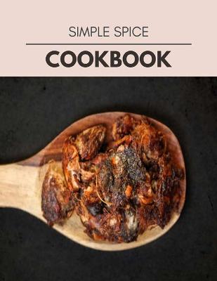 Book cover for Simple Spice Cookbook