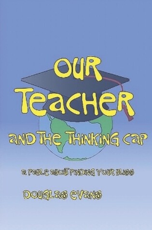 Cover of Our Teacher & the Thinking Cap