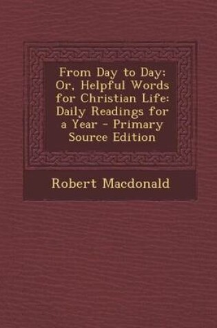 Cover of From Day to Day; Or, Helpful Words for Christian Life