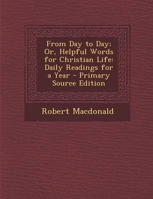 Book cover for From Day to Day; Or, Helpful Words for Christian Life