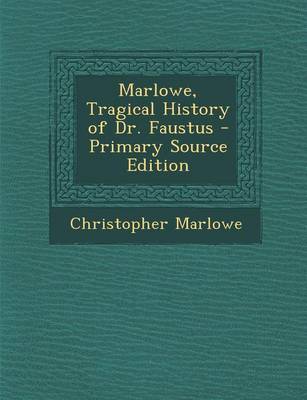 Book cover for Marlowe, Tragical History of Dr. Faustus - Primary Source Edition