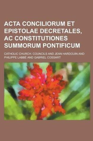 Cover of ACTA Conciliorum Et Epistolae Decretales, AC Constitutiones Summorum Pontificum