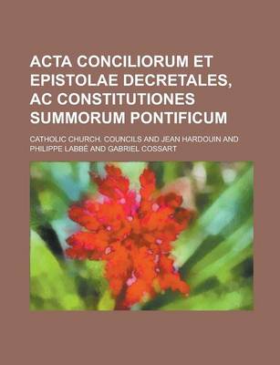 Book cover for ACTA Conciliorum Et Epistolae Decretales, AC Constitutiones Summorum Pontificum